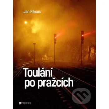 Kniha Toulání po pražcích - Jan Pikous ml., Tomáš Vacek CPRESS