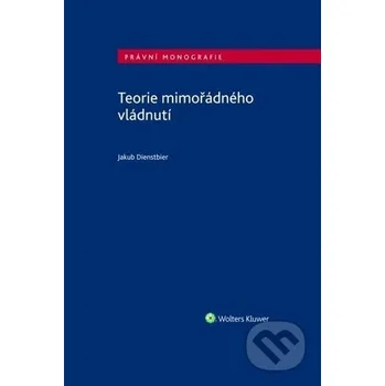 Teorie mimořádného vládnutí - Jakub Dienstbier Wolters Kluwer ČR