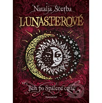 Kniha Lunasterové - Běh po Spálené cestě - Natalja Ščerba, Olga Zakis (Ilustrátor) Nakladatelství Fragment