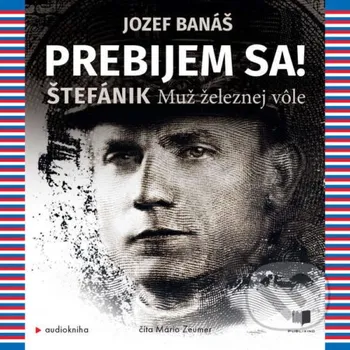 Prebijem sa! Štefánik - Jozef Banáš Publixing a Ikar