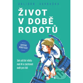 Kniha Život v době robotů - Dalibor Vavruška Grada