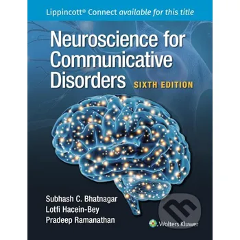 Neuroscience for Communicative Disorders - Lotfi Hacein-Bey, Pradeep Ramanathan, Subhash C. Bhatnagar Wolters Kluwer Health