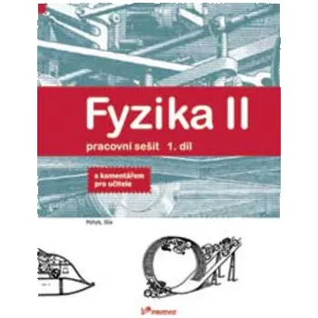 Fyzika II Pracovní sešit 1. díl, koment. Holubová, Renata; Kubínek, Roman; Weinlichová, Jarmila; Weinlich, Robert - Jarmila Weinlichová, Renata Holubová, Roman Kubínek, Robert Weinlich