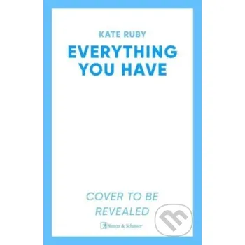 Beletrie pro dospělé Everything You Have - Kate Ruby Simon &amp; Schuster UK