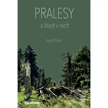 Kniha Pralesy a život v nich - Ivan Kňaze DAJAMA