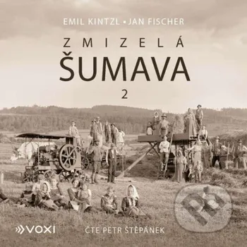 Zmizelá Šumava 2 - Emil Kintzl Voxi