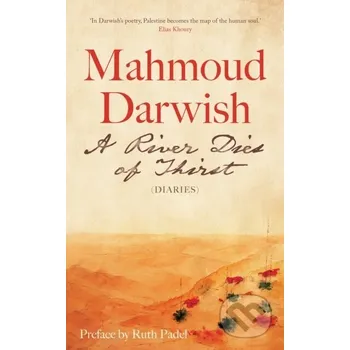 Beletrie pro dospělé A River Dies of Thirst - Mahmoud Darwish Saqi Books
