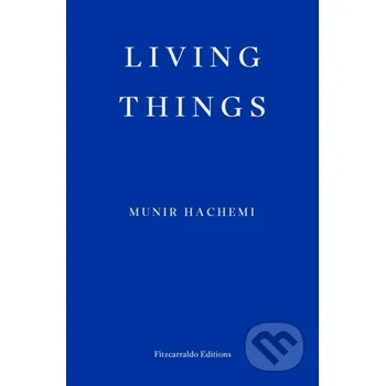 Beletrie pro dospělé Living Things - Munir Hachemi Fitzcarraldo Editions