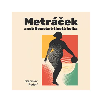 Metráček I. aneb Nemožně tlustá holka MP3 download