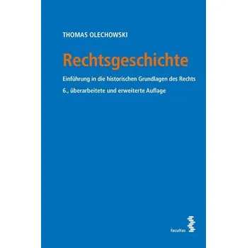 Rechtsgeschichte - Olechowski, Thomas