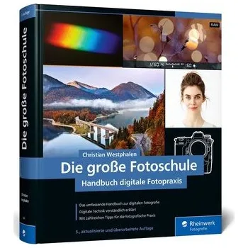 Die große Fotoschule - Westphalen, Christian [DE] (2023, Firma, Rheinwerk Verlag GmbH)