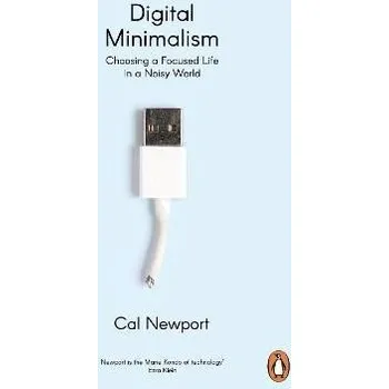 Cizojazyčná kniha Digital Minimalism : Choosing a Focused Life in a Noisy World