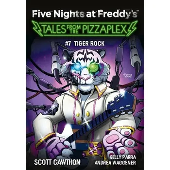 Tiger Rock. Tales from the Pizzaplex. Five Nights at Freddy's. Tom 7 - Cawthon Scott