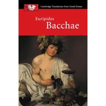 Euripides: Bacchae - Eurípidés