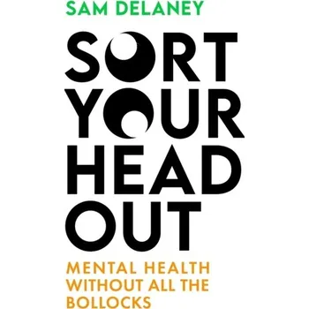 Sort Your Head Out - Delaney, Sam