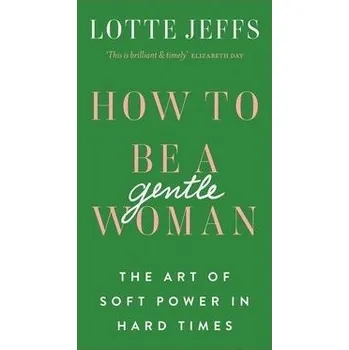 Cizojazyčná kniha How to be a Gentlewoman - Jeffs, Lotte