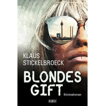 Blondes Gift - Stickelbroeck, Klaus
