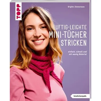Luftig-leichte Mini-Tücher stricken (kreativ.kompakt.) - Zimmermann, Brigitte