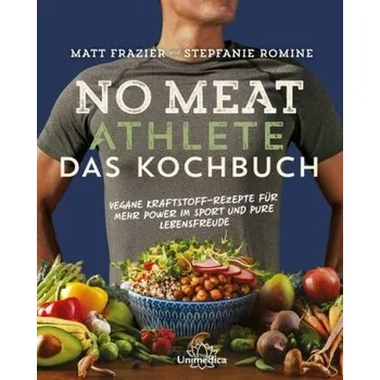 No Meat Athlete - Das Kochbuch - Frazier, Matt