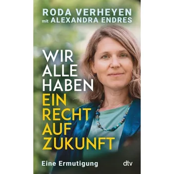 Wir alle haben ein Recht auf Zukunft - Verheyen, Roda