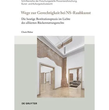 Wege zur Gerechtigkeit bei "NS-Raubkunst" - Hahne, Charis
