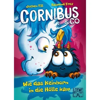 Cornibus & Co. (Band 4) - Wie das Keinhorn in die Hölle kam - Till, Jochen