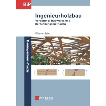 Ingenieurholzbau - Seim, Werner [DE] (2021, Měkká, Ernst W. + Sohn Verlag)