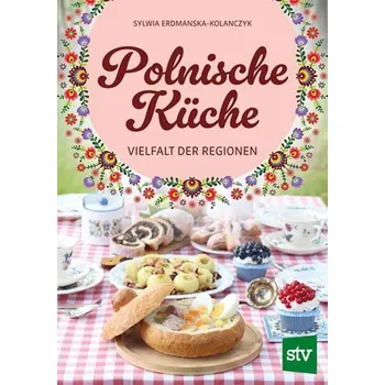 Polnische Küche - Erdmanska-Kolanczyk, Sylwia