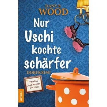 Nur Uschi kochte schärfer - Wood, Dany R.