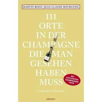 Cestování 111 Orte in der Champagne, die man gesehen haben muss - Roos, Martin [DE] (2025, Brožovaná, Emons Verlag)