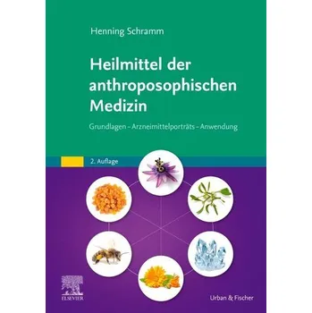 Heilmittel der anthroposophischen Medizin - Schramm, Henning [DE] (2024, Firma, Urban & Fischer/Elsevier)