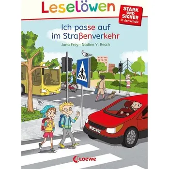 První čtění Leselöwen - stark und sicher in der Schule - Ich passe auf im Straßenverkehr - Jana Frey