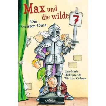 Max und die wilde 7 2. Die Geister-Oma - Dickreiter, Lisa-Marie