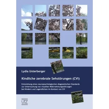 Kindliche zerebrale Sehstörungen (CVI) - Unterberger, Lydia