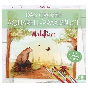 Encyklopedie Das große Aquarell-Praxisbuch. Waldtiere - Fox, Dana