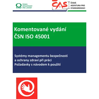 Komentované vydání ČSN ISO 45001:2018 Systémy managementu bezpečnosti a ochrany zdraví při práci -&nbsp;&nbsp;Požadavky s návodem k použití Jazyk: Česky, Varianta: Tisk