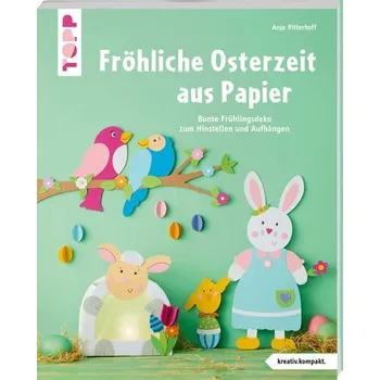 Fröhliche Osterzeit aus Papier (kreativ.kompakt) - Ritterhoff, Anja