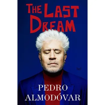 Beletrie pro dospělé The Last Dream - Pedro Almodóvar [EN] (2024, Firma, Harper Collins Publ. USA)