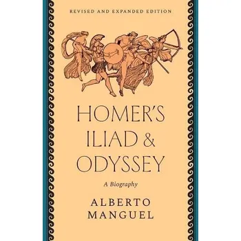 Homer's "Iliad" and "Odyssey" - Manguel, Alberto