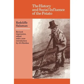Populárně naučná literatura pro dospělé The History and Social Influence of the Potato - Salaman, Redcliffe N.