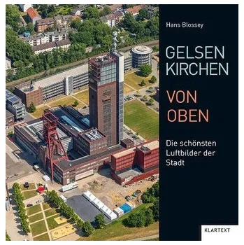 Cestování Gelsenkirchen von oben - Blossey, Hans
