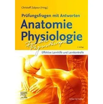 Für die Physiotherapie - Prüfungsfragen mit Antworten: Anatomie Physiologie - Zalpour, Christoff