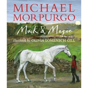 Učebnice Muck and Magic - Morpurgo, Sir Michael