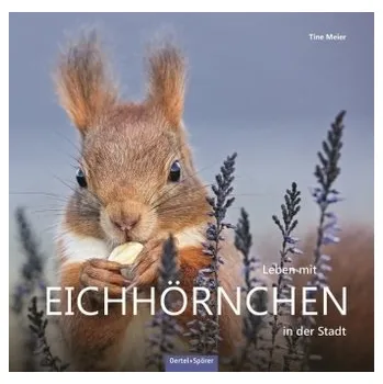 Encyklopedie Leben mit Eichhörnchen in der Stadt - Meier, Tine