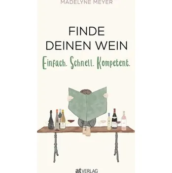 Finde deinen Wein - Meyer, Madelyne