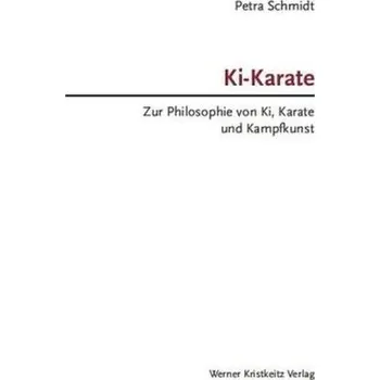Ki-Karate - Schmidt, Petra [DE] (2012, Vázaná, Kristkeitz)