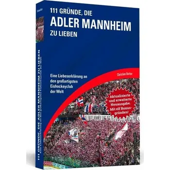 111 Gründe, die Adler Mannheim zu lieben - Erweiterte Neuausgabe mit 11 Bonusgründen! - Rotter, Christian