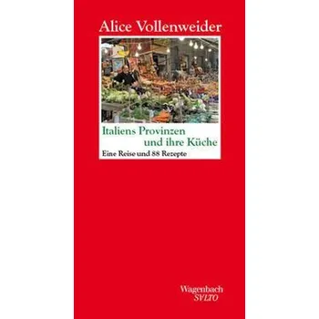 Italiens Provinzen und ihre Küche - Vollenweider, Alice
