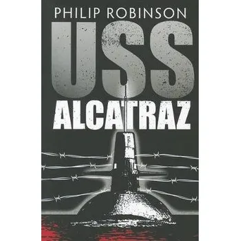 Učebnice USS Alcatraz - Robinson, Philip