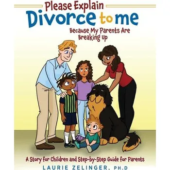 Please Explain Divorce to Me! - Zelinger, Laurie